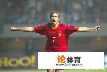 劳尔、比利亚、托雷斯,谁更强?谁才是西班牙历史第一前锋 劳尔、比利亚、托雷斯,谁更强?谁才是西班牙历史第一前锋