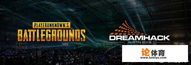 6月份《绝地求生》DreamHack决赛，中国是哪支队参加